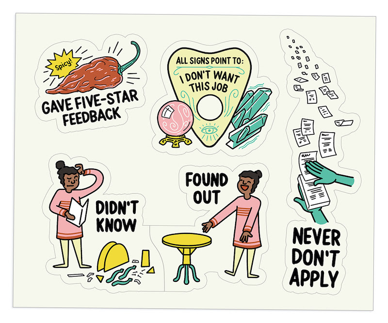 A digital sticker sheet with five stickers [1] a red chili pepper labeled Spicy captioned "gave five-star feedback" [2] a ouija board pointed labeled "all signs point to I don't want this job" surrounded by a crystal ball and crystals [3] a persons hands "making resumes rain" captioned "never don't apply" [4] a woman looking at a disassembled table captioned "didn't know" next to a happy lady next to a built table labeled "Found out"