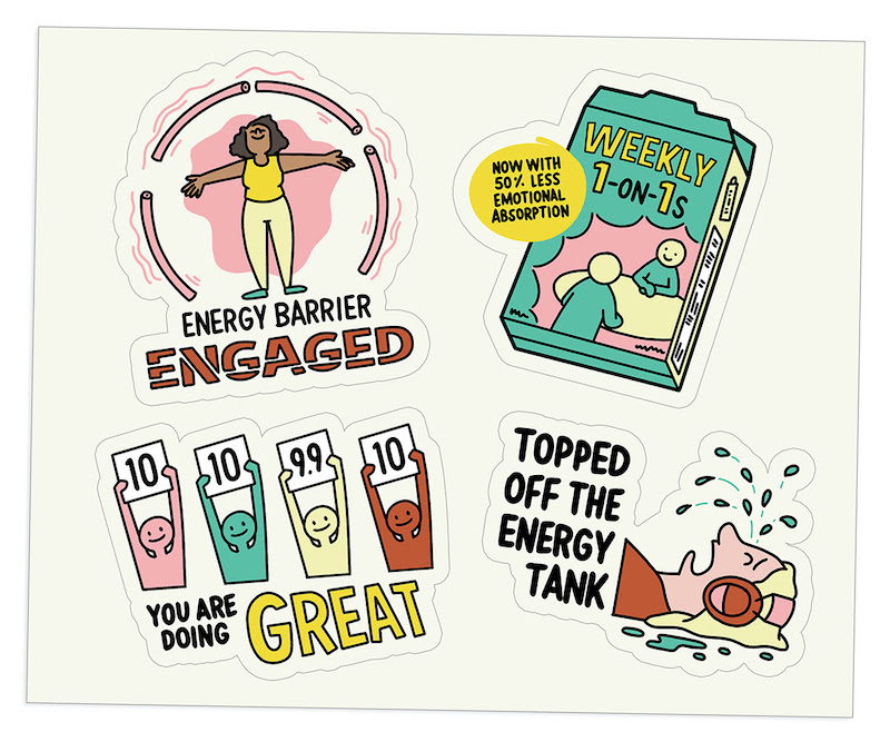 Four illustrated digital stickers [1] Woman in a pink forcefield captioned "Energy barrier engaged" [2] Box of cereal called Weekly 1-on-1 with a caption "Now with 50% less emotional absorption" [3] line of judges holding up 10s captioned "you are doing great" [4] Person lying on their back with headphones on and crying captioned "topping off the energy tank"