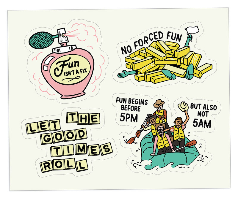 Four illustrated digital stickers [1] Pink perfume bottle labeled 'Fun isn't a fix' [2] Someone waving a white flag from under a pile of Jenga tiles captioned 'No forced fun' [3] Bananagram tiles spelling out 'Let the good times roll' [4] Four people dressed in cowboy outfits on a white water raft captioned 'Fun begins before 5pm but also not 5am'